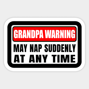 Grandpa Warning May Nap Suddenly At Any Time Father's Day Sticker